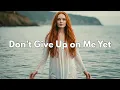 Download Lagu Ella Scott - Don’t Give Up on Me Yet | Powerful Worship Song (Official Music Video)