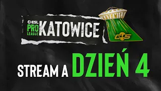 ESL Pro League Katowice - Season 24 | 18+ | Dzień 4 | Transmisja A