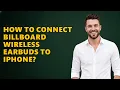 How to connect Billboard wireless earbuds to iPhone