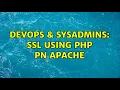 DevOps SysAdmins ssl using php pn apache