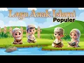 Download Lagu 25 Menit Kompilasi Lagu Anak Islami Pilihan Terpopuler dan Terbaik dengan Animasi Lucu Kesukaan Anak