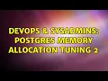DevOps SysAdmins postgres memory allocation tuning 2 3 Solutions