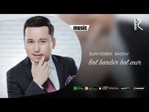Download MP3 Bunyodbek Saidov - Bol baribir bol axir | Бунёдбек Саидов  - Бол барибир бол ахир (music version)