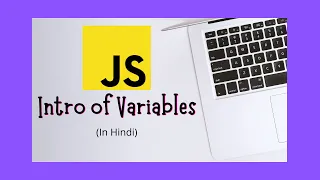Introduction to Variables in JavaScript in Hindi JavaScript Tutorial Series