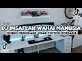 Download Lagu DJ INSAFLAH WAHAI MANUSIA REMIX VIRAL TIKTOK TERBARU 2023 | DJ AZAB INDOSIAR REMIX
