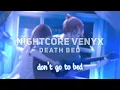 「Nightcore」 death bed (coffee for your head) - Powfu ft. beabadoobee ♡ (Lyrics)