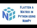 Python NumPy Tutorial For Beginners - Flatten a Matrix in Python using NumPy