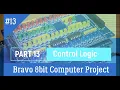 Bravo 8bit computer-Part 13 - Control Logic inspired by Minimal Project Ben Eater s 8bit computer