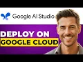 How to Deploy Google AI Studio App on Google Cloud Step By Step