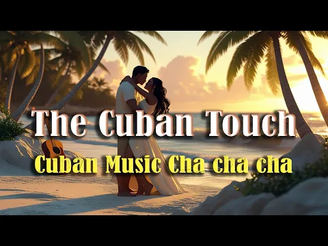 The Cuban Touch | Complete Cha-Cha-Cha Instrumental Album with Cuban Flute, Piano and Percussion