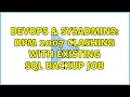 DevOps SysAdmins DPM 2007 clashing with existing SQL backup job 2 Solutions
