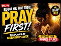PRAYER REQUEST PRAY FIRST Powerful Morning Prayer to Start Your Day