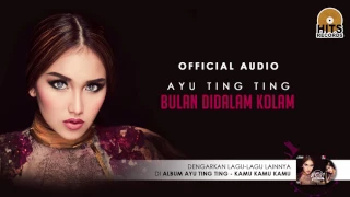 Download Ayu Ting Ting - Bulan Dalam Kolam (Official Audio) MP3