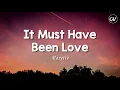 Roxette - It Must Have Been Love [Lyrics]