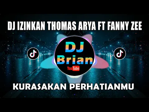 Download MP3 DJ IZINKAN THOMAS ARYA FEAT FANNY ZEE | DJ KURASAKAN PERHATIANMU REMIX FULL BASS VIRAL