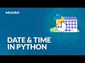 Date and Time in Python datetime Module Explained Python Tutorial for Beginners Edureka