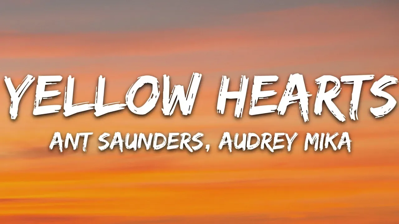 Ant Saunders, Audrey Mika - Yellow Hearts (Lyrics)