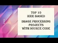 Latest Top 10 IEEE Based Image Processing With Source Code Top10 Final Year Project Source Code