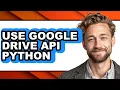 How to Use Google Drive Api Python easy Method
