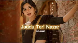 Jaadu Teri Nazar [slowed+reverb] || REJOICE