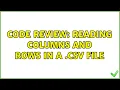Code Review Reading columns and rows in a csv file