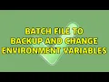 Batch file to backup and change environment variables 4 Solutions