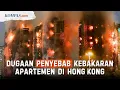 Lagu Apa Dugaan Penyebab Kebakaran Apartemen di Hong Kong?