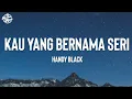 Handy Black - Kau Yang Bernama Seri (Video Lirik)