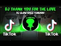 Download Lagu DJ THANK YOU FOR THE LOVE SLOW BASS REMIX TERBARU 2024