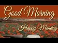 good morning monday images happy monday flowers pictures