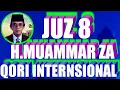 Lagu juz 8 h muammar za,TILAWATIL AL QURAN QORI INTERNASIONAL.H MUAMMAR ZA-juz 8,muammar juz 8