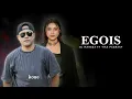 Download Lagu Egois - DJ Mahesa Feat Tika Pagraky