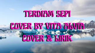 Download VITA ALVIA - TERDIAM SEPI (COVER \u0026 LIRIK) #vitaalvia #terdiamsepi #terdiamsepiremix MP3