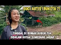 Lagu SUCI ARTIS CANTIK IBUKOTA TINGGAL DI RUMAH GUBUK TUA DI HUTAN TAMPOMAS SUMEDANG JAWA BARAT