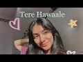 Download Lagu Tere hawaale| Cover by Tanishka Bahl| Originally by Shilpa Rao and Arijit Singh| Laal Singh Chadda