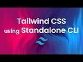 Standalone CLI Use Tailwind CSS without Node js