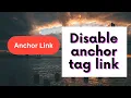 Html makes anchor tag link not clickable Disable anchor tag link