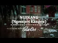 Lagu SELA OVI – NGEKANG (Ngempet Kangen) LIRIK)