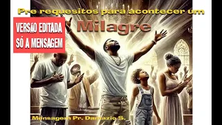 Mensagem - Pré requisitos para acontecer um Milagre