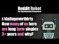 - How many of us here are long term singles 3 years and why
