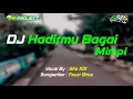 Lagu DJ Hari Demi Hari Yang Kita Lalui || DJ Hadirmu Bagai Mimpi || FM PROJECT Remix || GRESIK SLOW BASS