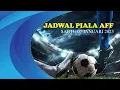 Jadwal Piala AFF Sabtu 07 Januari 2023 Leg Pertama LIVE iNews TV