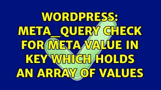 Wordpress meta - query check for meta value in key which holds an array of values