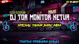 dj tor monitor ketua spesial tahun baru 2026 full bass gacor