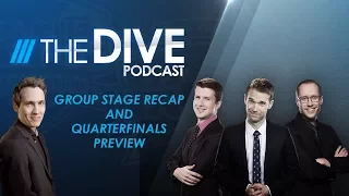 The Dive: Group Stage Recap and Quarterfinals Preview (Season 1, Episode 28)