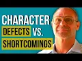 What is the difference between character defects and shortcomings