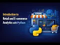 Introduction to Retail and E-commerce Analytics with Python