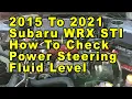 2015 To 2021 Subaru WRX STI How To Check Power Steering Fluid Level In Reservoir - Max Min Lines