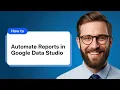 How to Automate Reports in Google Data Studio
