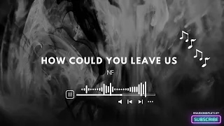 NF X How Could You Leave Us 